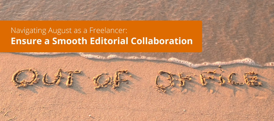 Navigating August as a Freelancer: Ensure a Smooth Editorial Collaboration